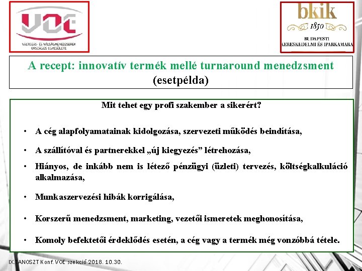 A recept: innovatív termék mellé turnaround menedzsment (esetpélda) Mit tehet egy profi szakember a