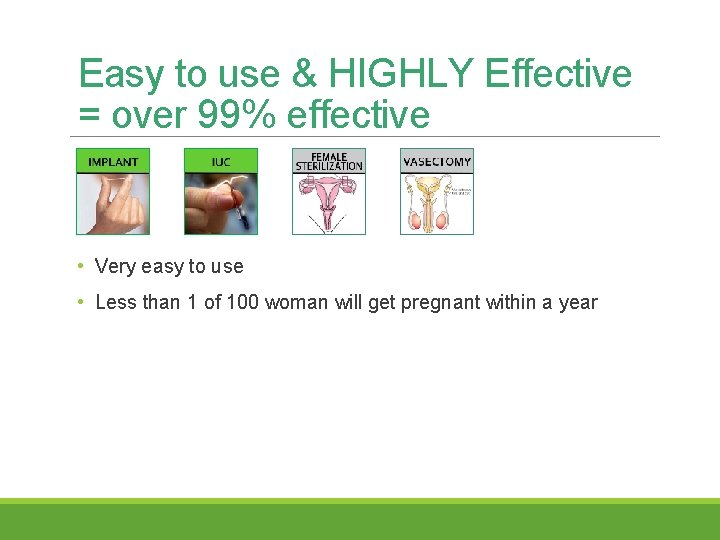 Easy to use & HIGHLY Effective = over 99% effective • Very easy to