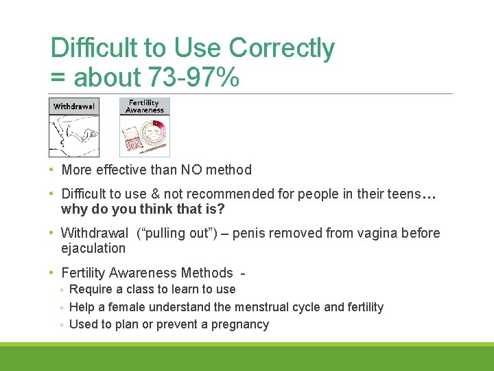 Difficult to Use Correctly = about 73 -97% • More effective than NO method