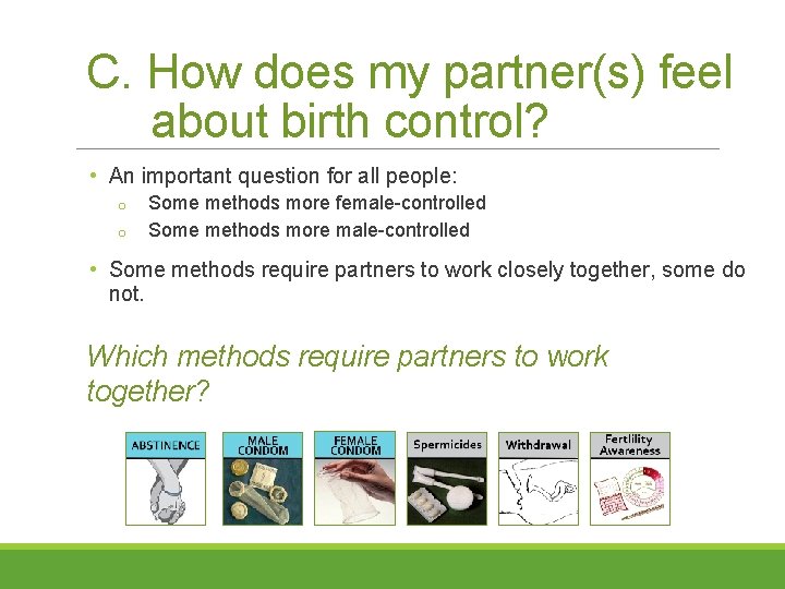 C. How does my partner(s) feel about birth control? • An important question for