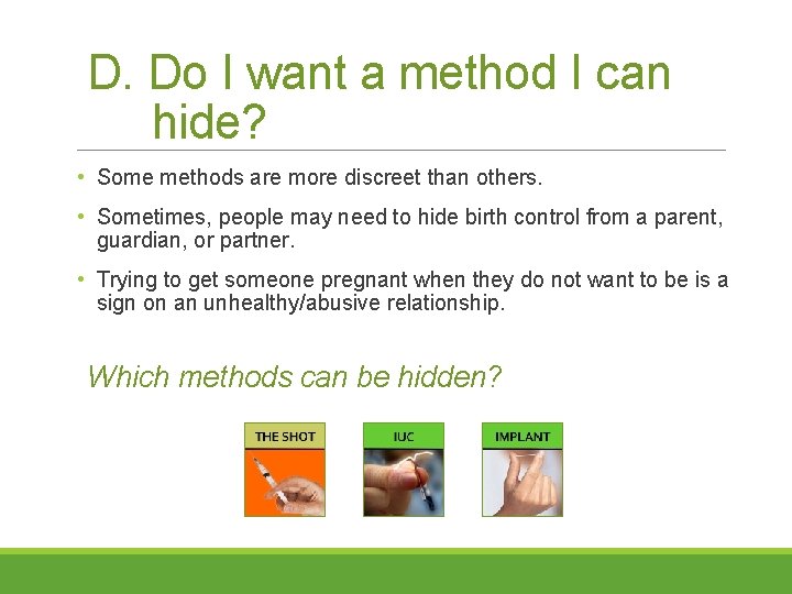 D. Do I want a method I can hide? • Some methods are more