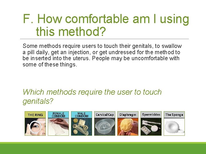 F. How comfortable am I using this method? Some methods require users to touch