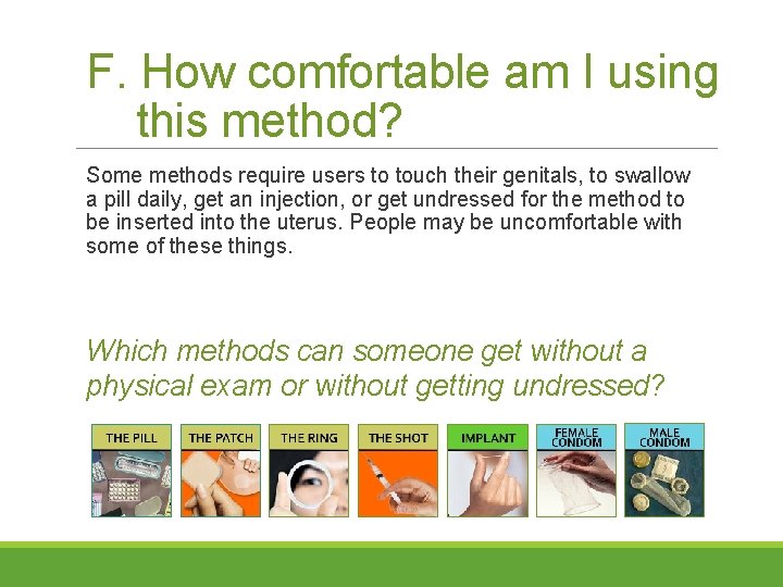 F. How comfortable am I using this method? Some methods require users to touch