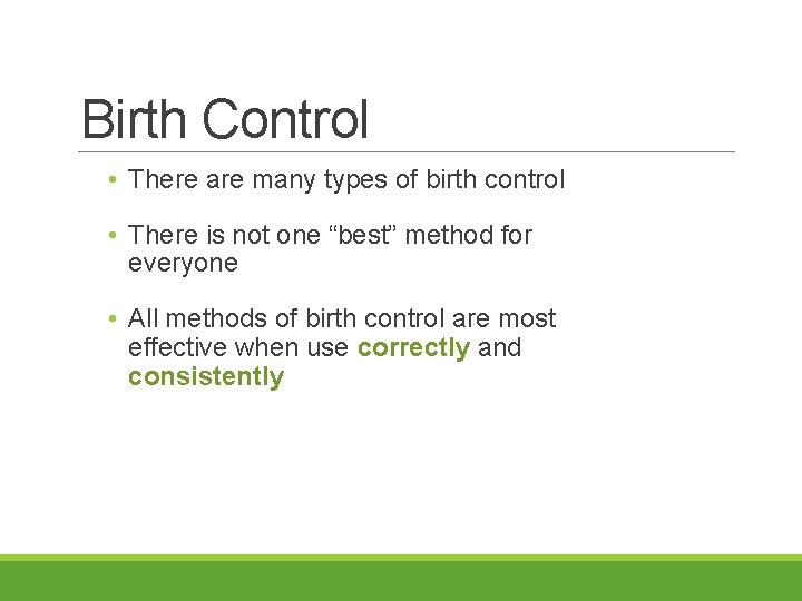 Birth Control • There are many types of birth control • There is not