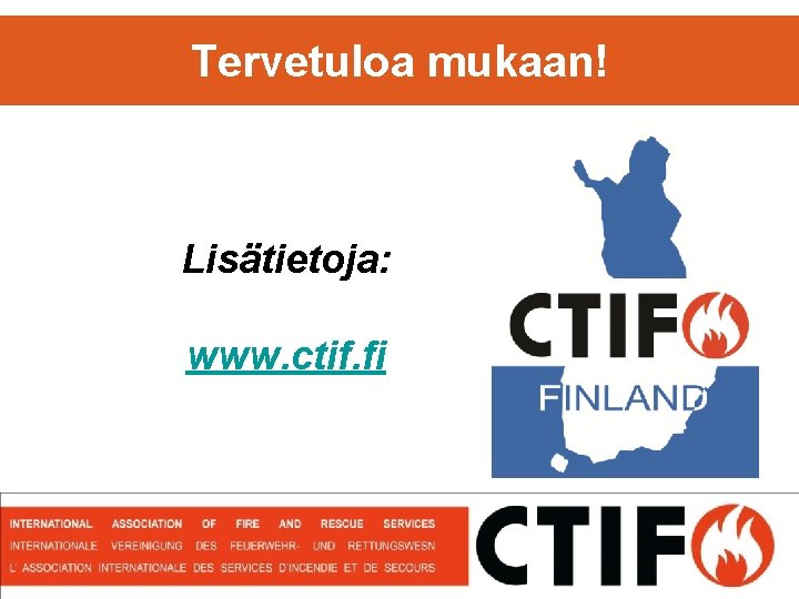 Tervetuloa mukaan! Lisätietoja: www. ctif. fi Petteri Sulonen http: //www. flickr. com/photos/primejunta/85222832/ 