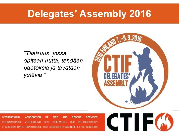 Delegates' Assembly 2016 ”Tilaisuus, jossa opitaan uutta, tehdään päätöksiä ja tavataan ystäviä. " 