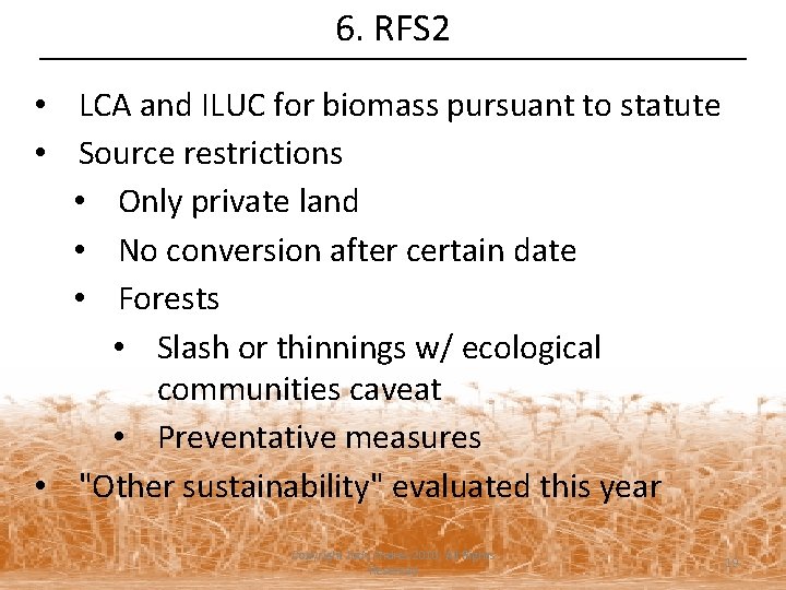 6. RFS 2 • LCA and ILUC for biomass pursuant to statute • Source