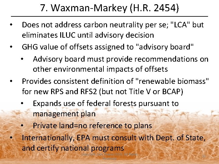 7. Waxman-Markey (H. R. 2454) Does not address carbon neutrality per se; "LCA" but