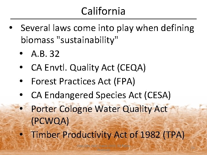 California • Several laws come into play when defining biomass "sustainability" • A. B.