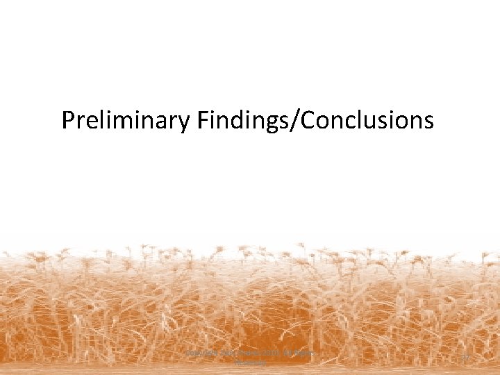 Preliminary Findings/Conclusions Copyright Jody Endres 2010, All Rights Reserved 27 