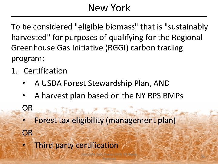 New York To be considered "eligible biomass" that is "sustainably harvested" for purposes of