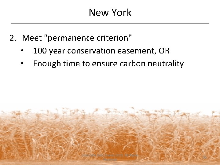 New York 2. Meet "permanence criterion" • 100 year conservation easement, OR • Enough