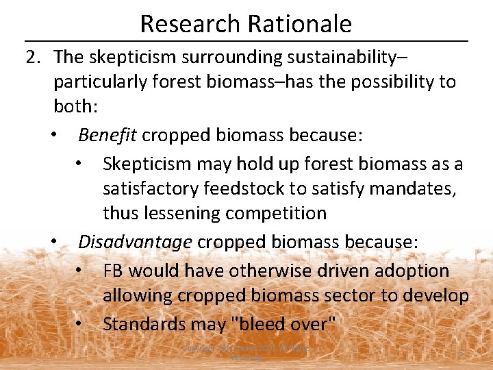 Research Rationale 2. The skepticism surrounding sustainability– particularly forest biomass–has the possibility to both: