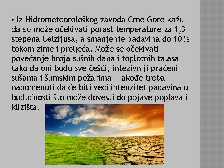  • Iz Hidrometeorološkog zavoda Crne Gore kažu da se može očekivati porast temperature