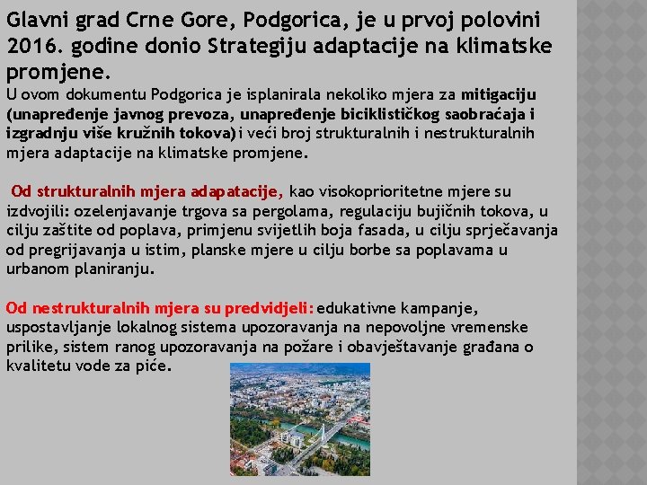 Glavni grad Crne Gore, Podgorica, je u prvoj polovini 2016. godine donio Strategiju adaptacije