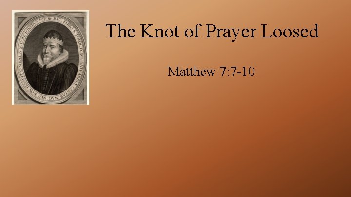 The Knot of Prayer Loosed Matthew 7: 7 -10 