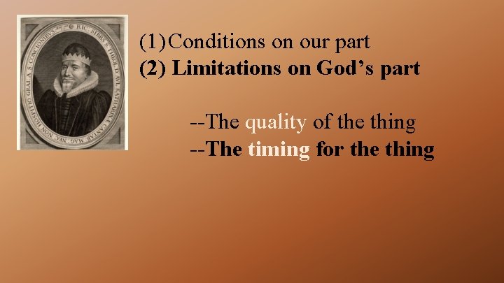 (1) Conditions on our part (2) Limitations on God’s part --The quality of the