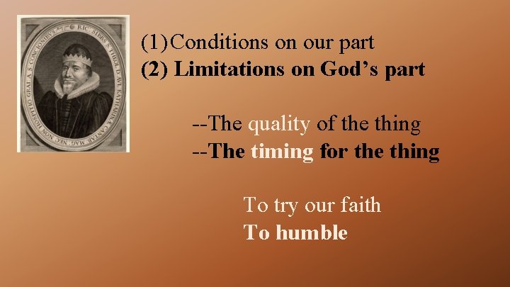(1) Conditions on our part (2) Limitations on God’s part --The quality of the