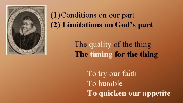 (1) Conditions on our part (2) Limitations on God’s part --The quality of the