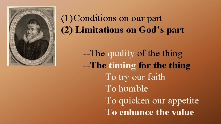 (1) Conditions on our part (2) Limitations on God’s part --The quality of the