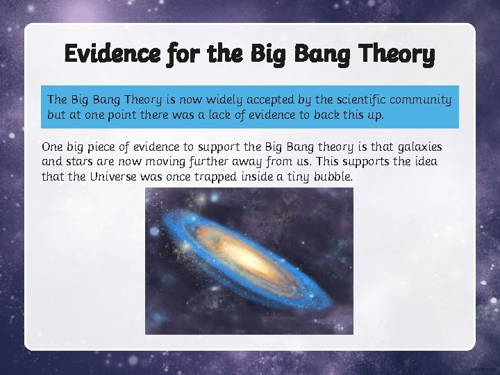 Evidence for the Big Bang Theory The Big Bang Theory is now widely accepted