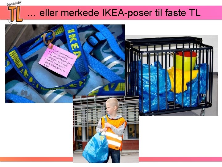 … eller merkede IKEA-poser til faste TL 