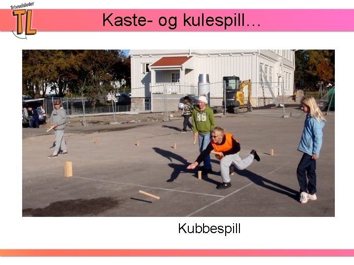 Kaste- og kulespill… Kubbespill 