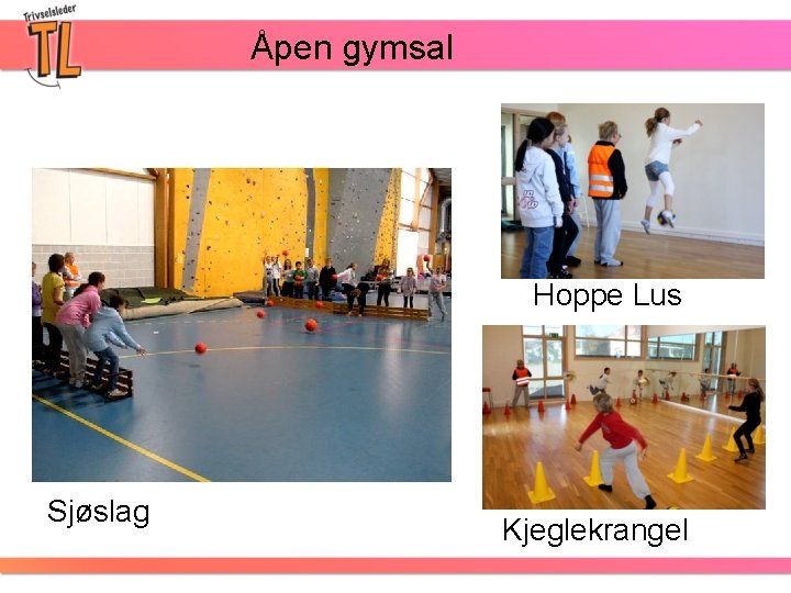 Åpen gymsal Hoppe Lus Sjøslag Kjeglekrangel 