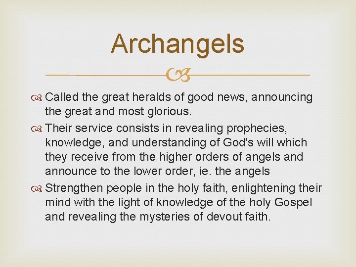 Archangels Called the great heralds of good news, announcing the great and most glorious.