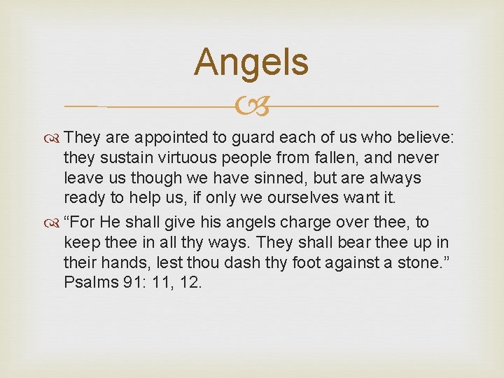 Angels They are appointed to guard each of us who believe: they sustain virtuous