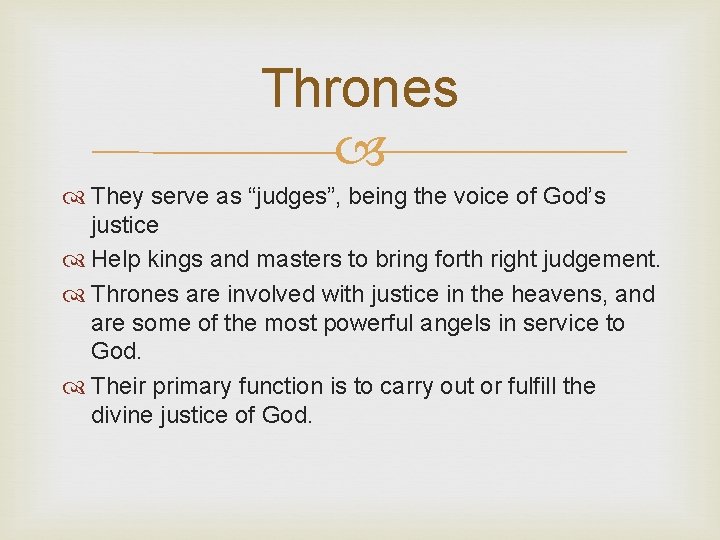 Thrones They serve as “judges”, being the voice of God’s justice Help kings and