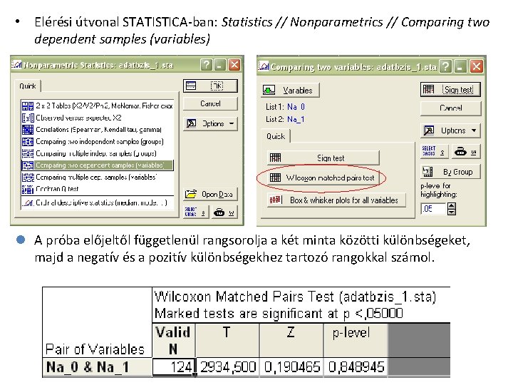  • Elérési útvonal STATISTICA-ban: Statistics // Nonparametrics // Comparing two dependent samples (variables)