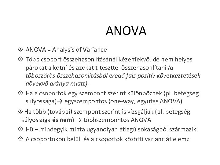 ANOVA = Analysis of Variance Több csoport összehasonlításánál kézenfekvő, de nem helyes párokat alkotni