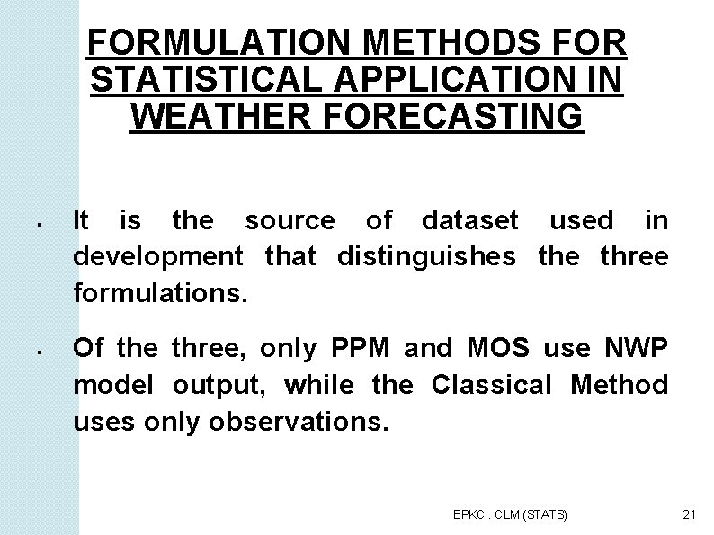 FORMULATION METHODS FOR STATISTICAL APPLICATION IN WEATHER FORECASTING It is the source of dataset