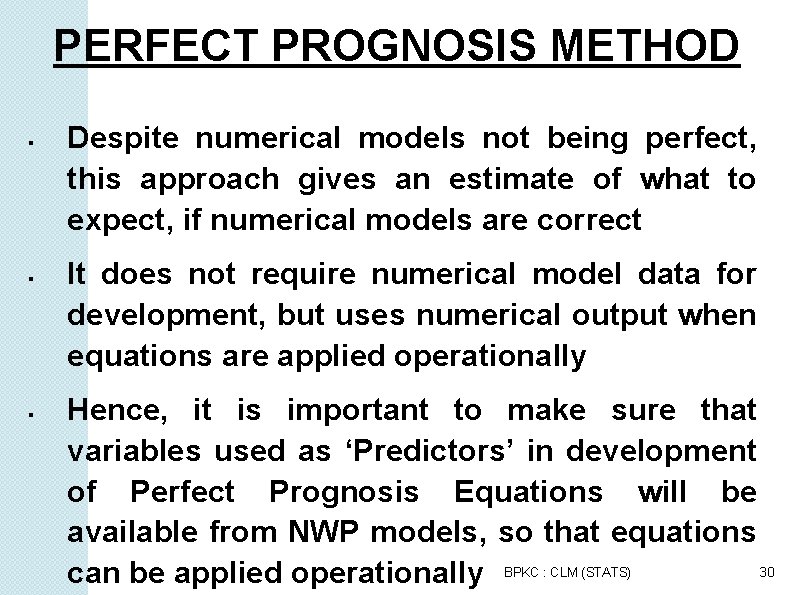 PERFECT PROGNOSIS METHOD Despite numerical models not being perfect, this approach gives an estimate