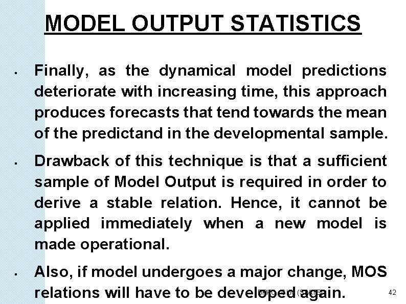 MODEL OUTPUT STATISTICS Finally, as the dynamical model predictions deteriorate with increasing time, this