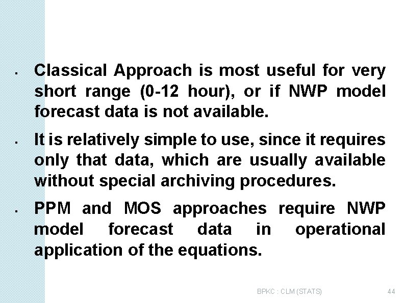 COMPARISON Classical Approach is most useful for very short range (0 -12 hour), or