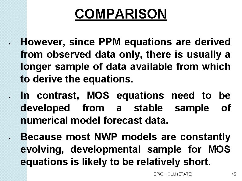 COMPARISON However, since PPM equations are derived from observed data only, there is usually