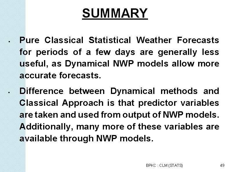 SUMMARY Pure Classical Statistical Weather Forecasts for periods of a few days are generally