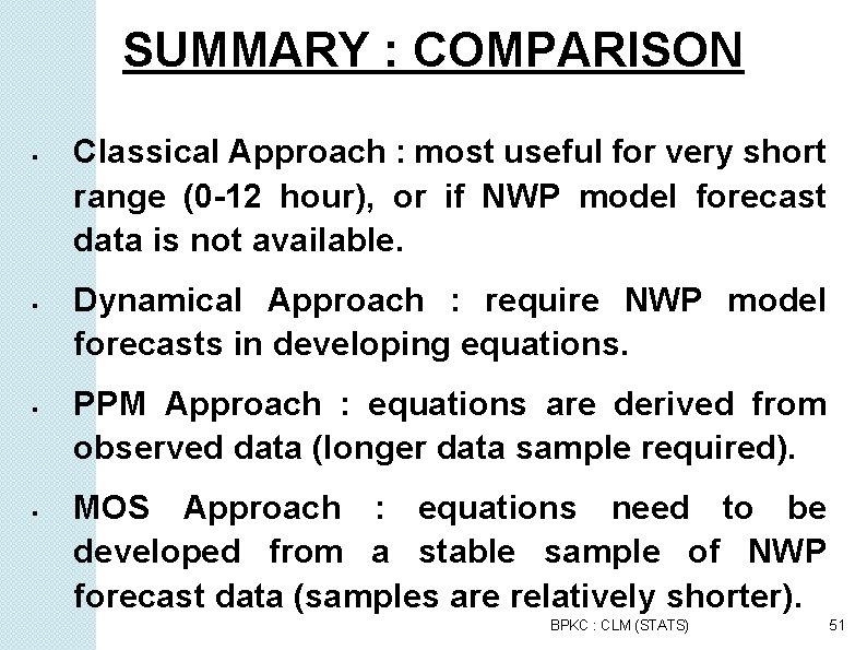 SUMMARY : COMPARISON Classical Approach : most useful for very short range (0 -12