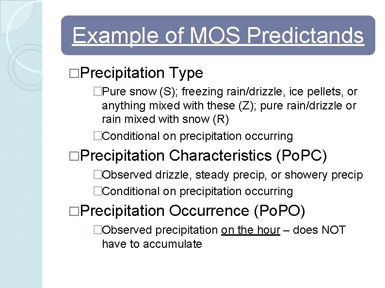 Example of MOS Predictands �Precipitation Type �Pure snow (S); freezing rain/drizzle, ice pellets, or