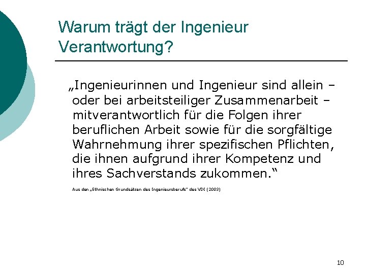 Warum trägt der Ingenieur Verantwortung? „Ingenieurinnen und Ingenieur sind allein – oder bei arbeitsteiliger