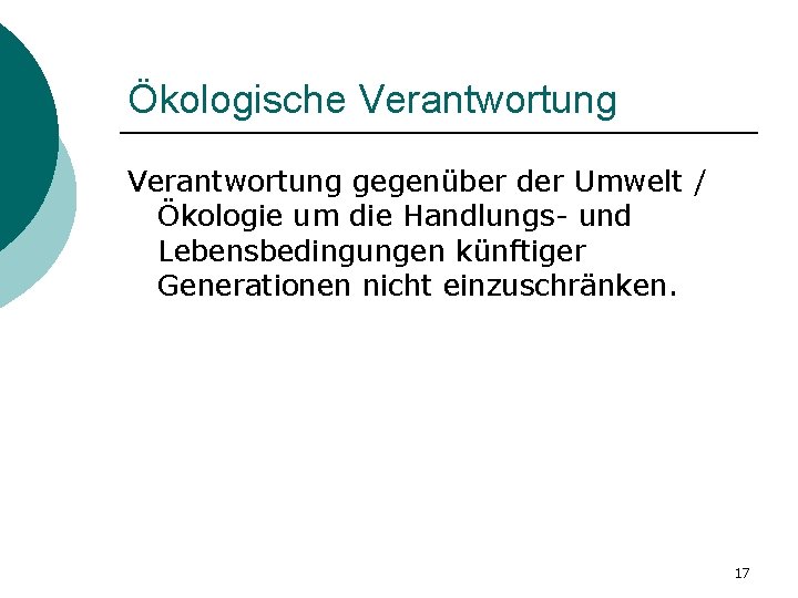 Ökologische Verantwortung gegenüber der Umwelt / Ökologie um die Handlungs- und Lebensbedingungen künftiger Generationen