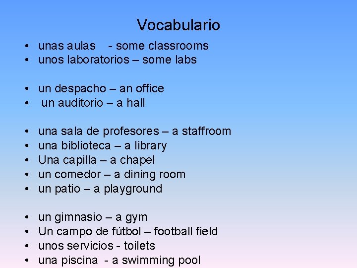 Vocabulario • unas aulas - some classrooms • unos laboratorios – some labs •