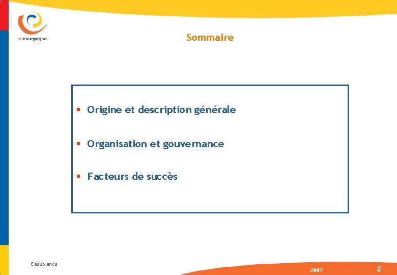 Sommaire § Origine et description générale § Organisation et gouvernance § Facteurs de succès