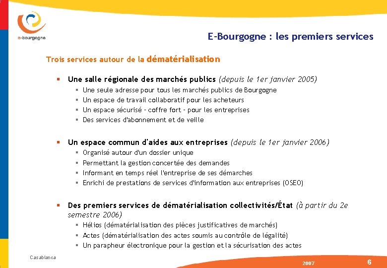 E-Bourgogne : les premiers services Trois services autour de la dématérialisation § Une salle
