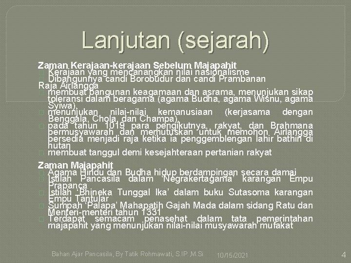 Lanjutan (sejarah) Zaman Kerajaan-kerajaan Sebelum Majapahit � Kerajaan yang mencanangkan nilai nasionalisme � Dibangunnya