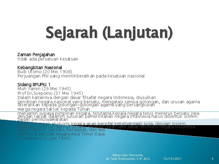 Sejarah (Lanjutan) Zaman Penjajahan tidak ada persatuan kesatuan Kebangkitan Nasional Budi Utomo (20 Mei