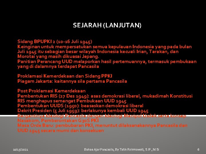 SEJARAH (LANJUTAN) Sidang BPUPKI 2 (10 -16 Juli 1945) Keinginan untuk mempersatukan semua kepulauan