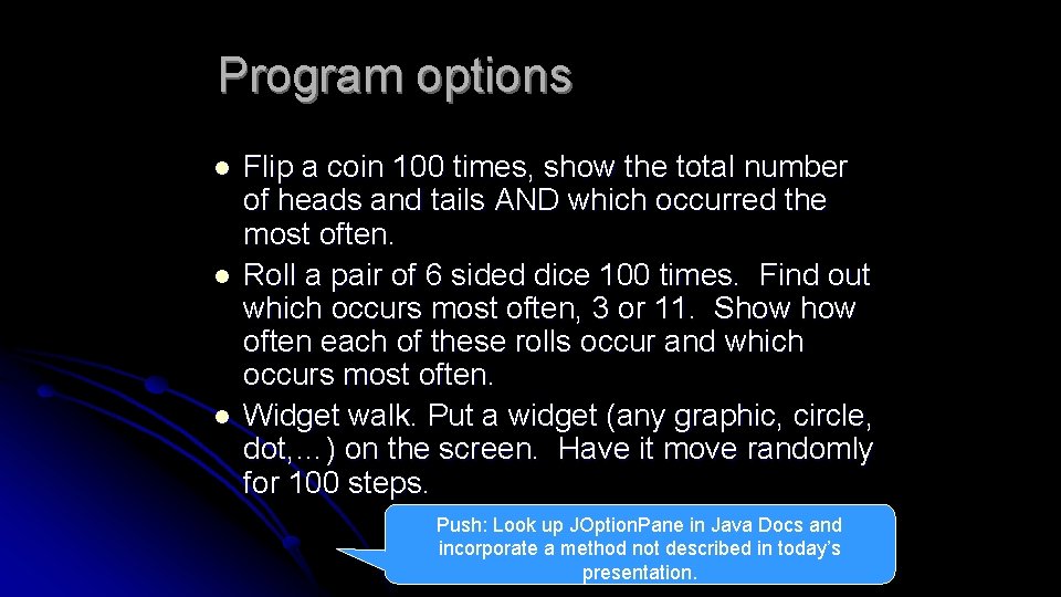 Program options l l l Flip a coin 100 times, show the total number